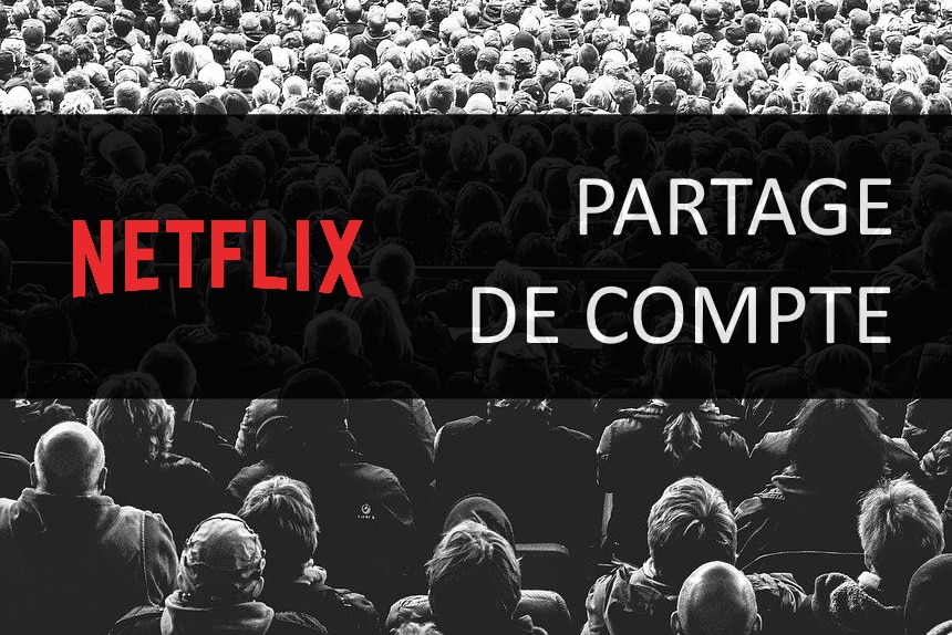 Peut-on partager son compte Netflix entre amis ?